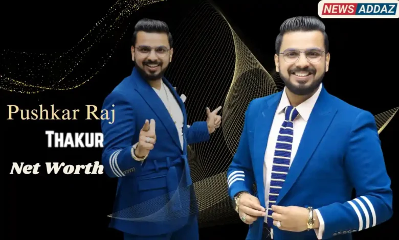 Pushkar Raj Thakur Net Worth