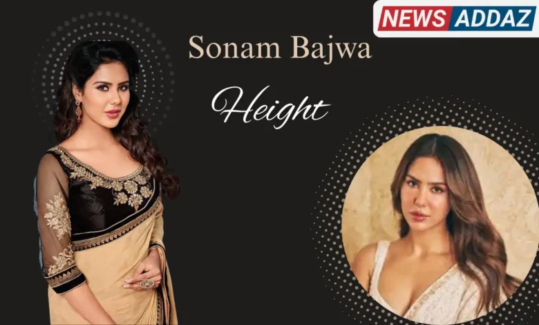 Sonam Bajwa Height