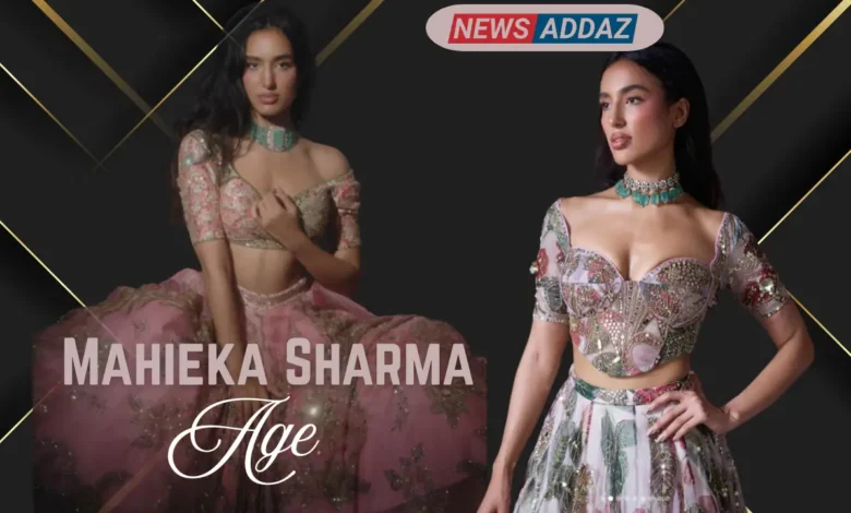 Mahieka Sharma Age