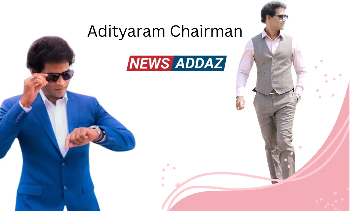 Adityaram Chairman Age